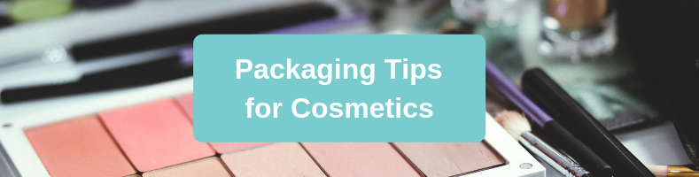 Packaging Tips for Cosmetics