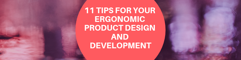 11 Tips for Good Ergonomic Product Design and Development