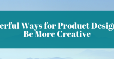 15 Powerful Ways for Product Designers to Be More Creative