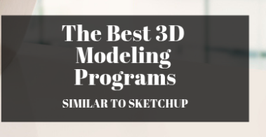The Best Programs Similar to SketchUp