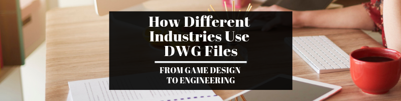 how different industries use dwg files