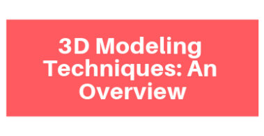 3D Modeling Techniques_ An Overview