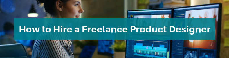How to Hire a Freelance Product Designer