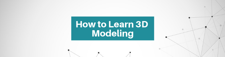 How to Learn 3D Modeling