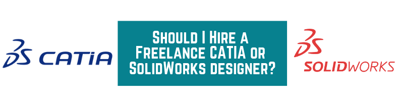 Should I Hire a Freelance CATIA or SolidWorks designer_