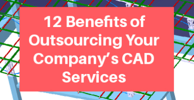 Outsourcing Your Company’s CAD Services