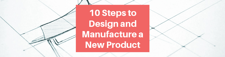 Manufacturing and Designing a New Product