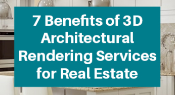 7 Benefits of 3D Architectural Rendering Services for Real Estate