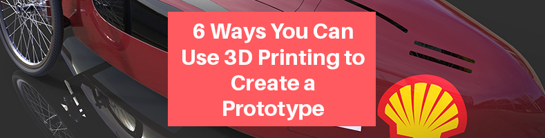 3D Printing to Create Prototypes