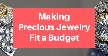 Making Precious Jewelry Fit a Budget