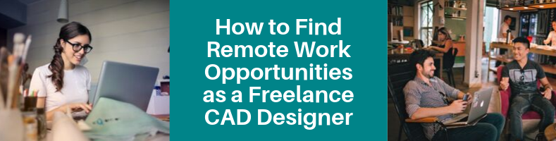 How to Find Remote Work Opportunities as a Freelance CAD Designer
