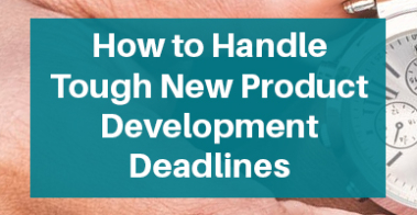 How to Handle Tough New Product Development Deadlines