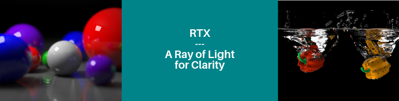 RTX – A Ray of Light for Clarity