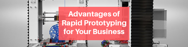 Advantages of rapid prototyping