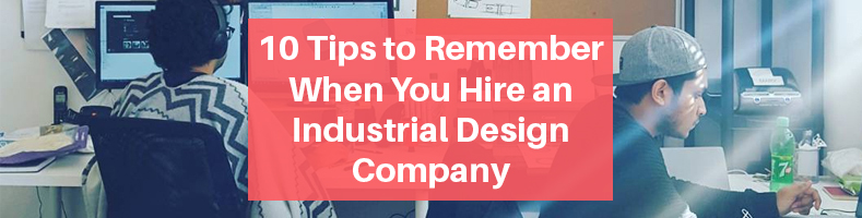 Tips when Hiring an Industrial Design Company