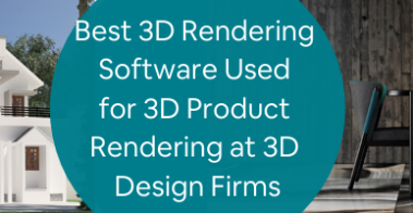 Best 3D Rendering Software Used for 3D Product Rendering at 3D Design Firms