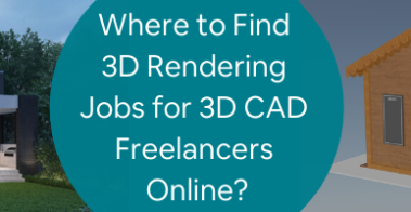 Where to Find 3D Rendering Jobs for 3D CAD Freelancers Online_