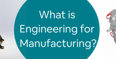 What is Engineering for Manufacturing_