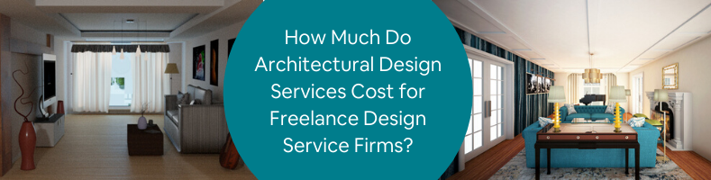 How Much Do Architectural Design Services Cost for Freelance Design Service Firms_