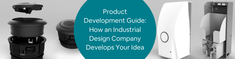 Product Development Guide_ How an Industrial Design Company Develops Your Idea