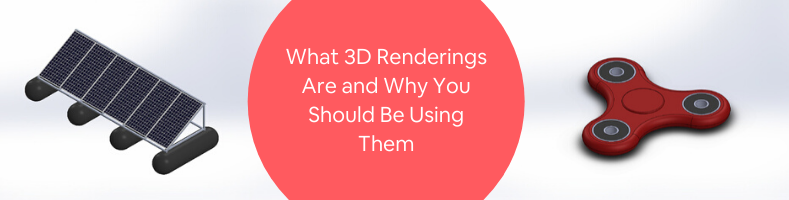 What 3D Renderings Are and Why You Should Be Using Them