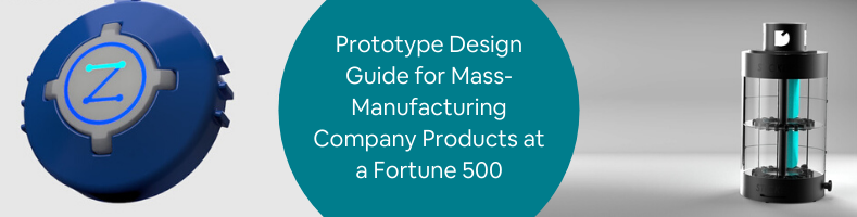 ed Prototype Design Guide for Mass-Manufacturing Company Products at a Fortune 500 (1)
