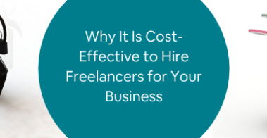 Why It Is Cost-Effective to Hire Freelancers for Your Business (1)