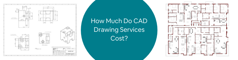 How Much Do CAD Drawing Services Cost_