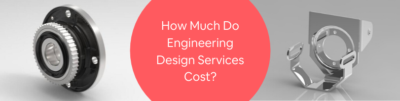 How Much Do Engineering Design Services Cost_