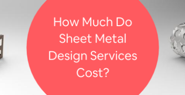 How Much Do Sheet Metal Design Services Cost