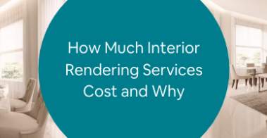 How Much Interior Rendering Services Cost and Why