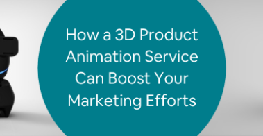 How a 3D Product Animation Service Can Boost Your Marketing Efforts (1)