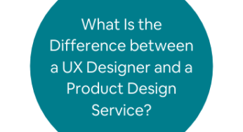 UX Designer and a Product Design Service – What is The Difference?