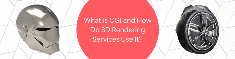 What is CGI and How Do 3D Rendering Services Use It_