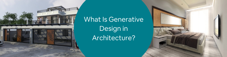 What Is Generative Design in Architecture?