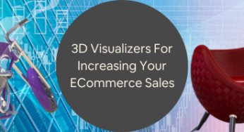 3D Visualizers For Increasing Your ECommerce Sales