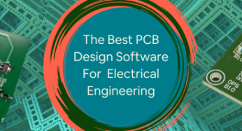 The Best PCB Design Software for Electrical Engineering Professionals in 2023