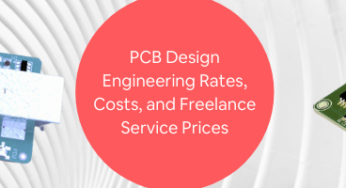 PCB Design Engineering Rates, Costs & Freelance Service Prices for New Company Products