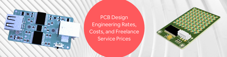PCB Design Engineering Rates, Costs, and Freelance Service Prices