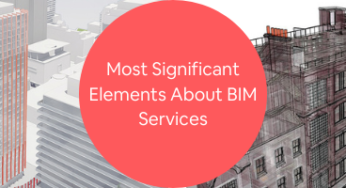 Features and Benefits of BIM Services for Architectural Design Companies