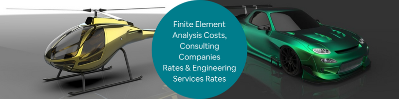 Finite Element Analysis Costs, Consulting Company Rates