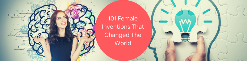 Top 101 Female Inventions that Changed the World & Women's