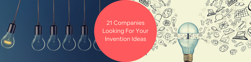 21 Companies Looking for Your Invention Ideas to License New Products