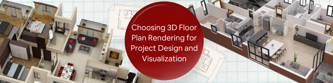 Why Companies Are Choosing 3D Floor Plan Rendering to Design and Visualize  Projects
