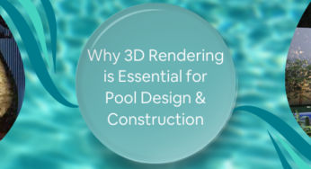 Why Companies Use 3D Rendering for Swimming Pool Design, Drafting, and Construction