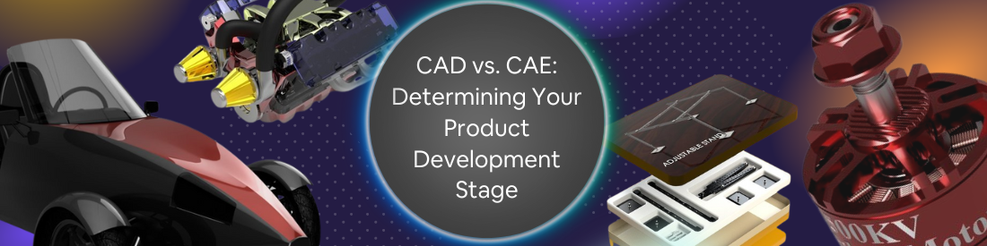 cad-vs-cae-what-stage-of-product-development-is-your-business-in