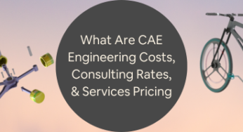 What are CAE Engineering Costs, Company Consulting Rates & Services Pricing?