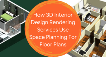 How Do 3D Interior Design Rendering Services Use Space Planning for Floor Plans? 