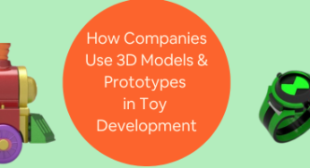 8 Ways How Companies Use 3D Models and Prototypes in Toy Development