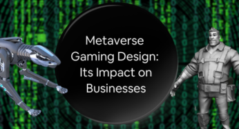 Metaverse Gaming Design: How it Works, and What it Means for Companies and Businesses 